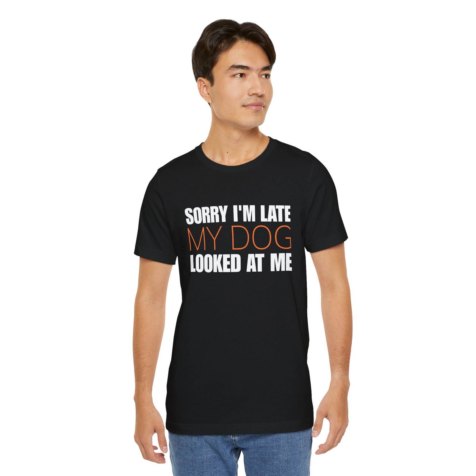 Sorry I'm Late My Dog Looked At Me T-Shirt - Image 3