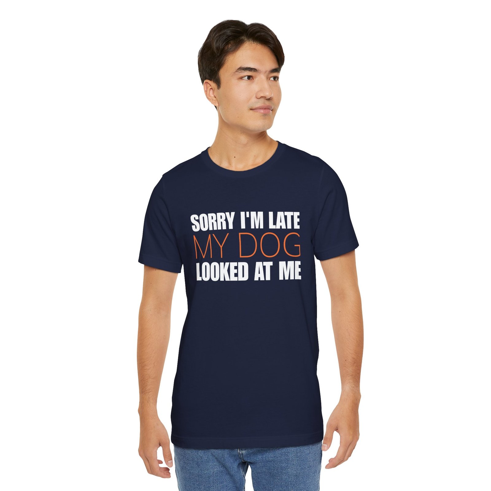 Sorry I'm Late My Dog Looked At Me T-Shirt - Image 13